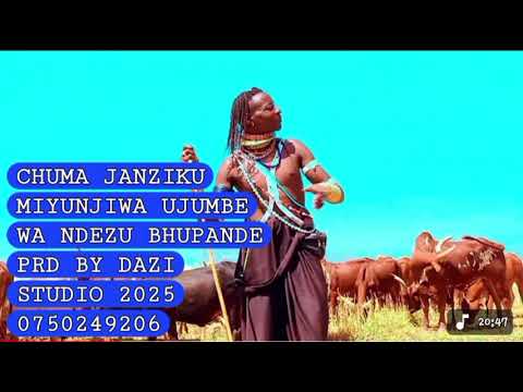 CHUMA JANZIKU MIYUNJIWA UJUMBE WA NDEZU BHUPANDE PRD BY DAZI STUDIO 2025 0750249206