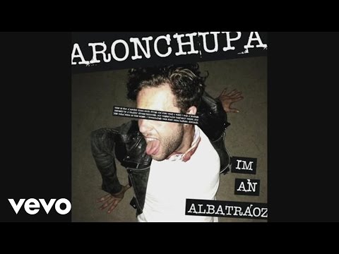 AronChupa Little Sis Nora I M An Albatraoz Audio