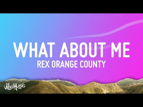 Rex Orange County What About Me Lyrics