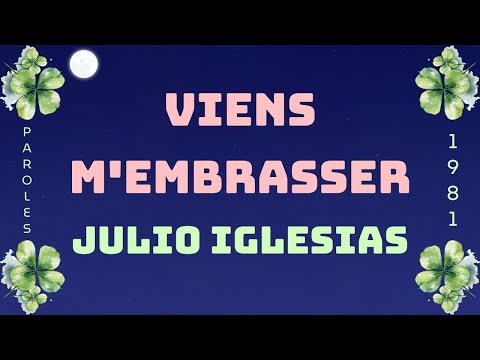 Viens M Embrasser 1981 Julio Iglesias Paroles Vidéo 1080HD Moon S Music Channel