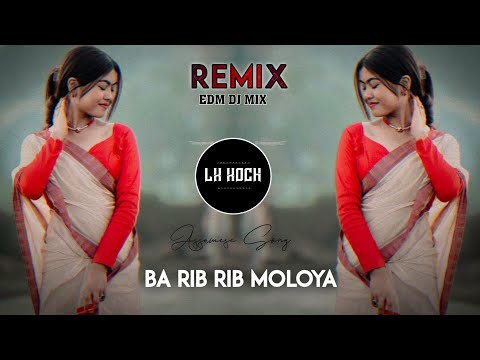 Ba Rib Rib Moloya Dj Remix Assamese New Dj Song Edm Mix Lk Koch