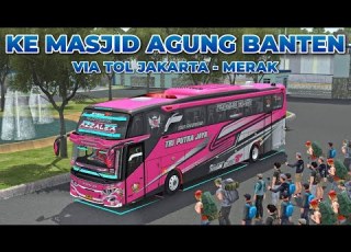  Trip Asyik Bus Azzalea Tour Ke Masjid Agung Banten Bus Simulator Indonesia