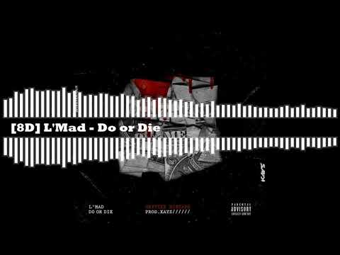 L Mad Do Or Die 8D