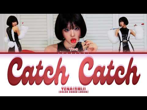 YENA 최예나 Catch Catch Color Coded Lyrics YENA 최예나 Catch Catch Color Coded Lyrics