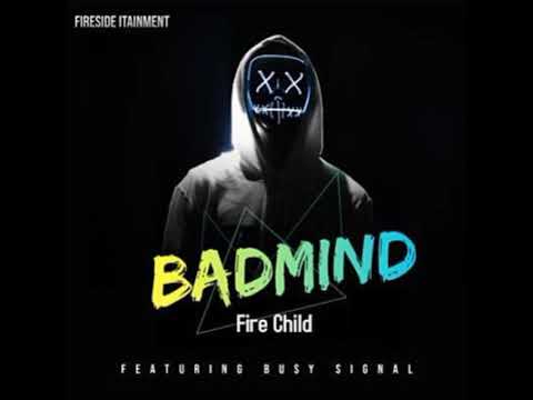 Fire Child Feat Busy Signal Bad Mind Audio Fire Child Feat Busy Signal Bad Mind Audio