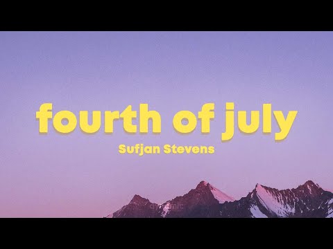 Sufjan Stevens Fourth Of July Lyrics