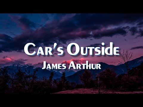 James Arthur Car S Outside Lyrics