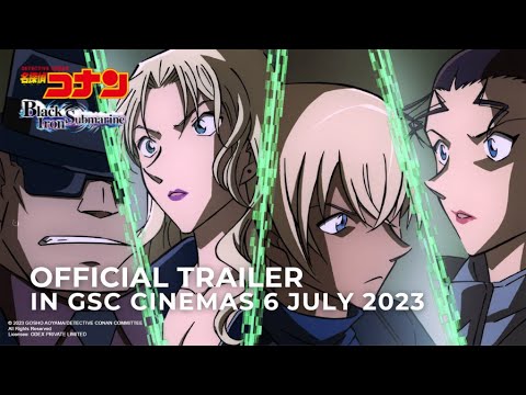 DETECTIVE CONAN THE MOVIE BLACK IRON SUBMARINE Official Trailer In GSCinemas 6 JULY 2023 DETECTIVE CONAN THE MOVIE BLACK IRON SUBMARINE Official Trailer In GSCinemas 6 JULY 2023
