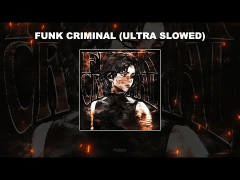 FUNK CRIMINAL ULTRA SLOWED 1 HOUR FUNK CRIMINAL ULTRA SLOWED 1 HOUR
