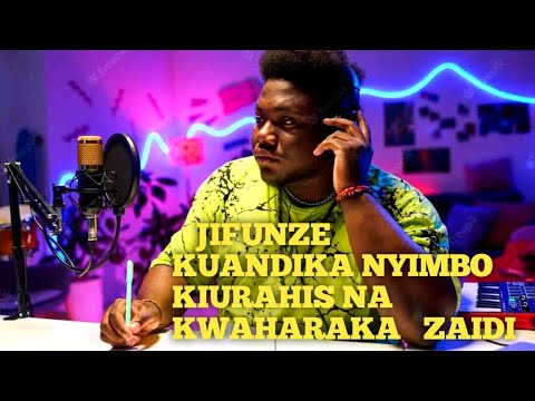 Jifunze Kuandika Na Kutunga Nyimbo Kiurahisi Zaid