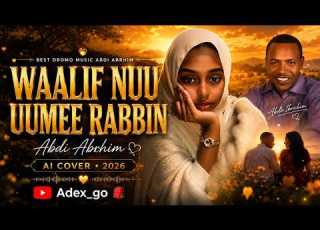  Best Oromo Music Abdi Abrhim By Ai Waalif Nu Umee Rabbin