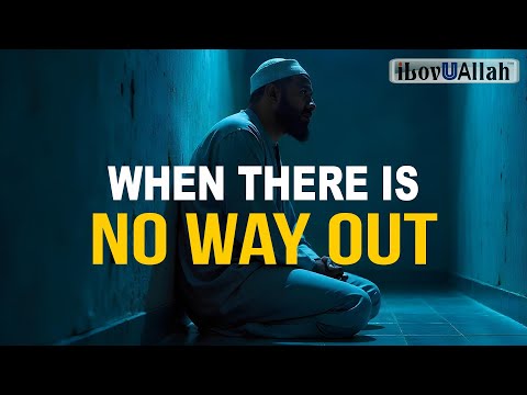 ALLAH S PROMISE WHEN THERE IS NO WAY OUT