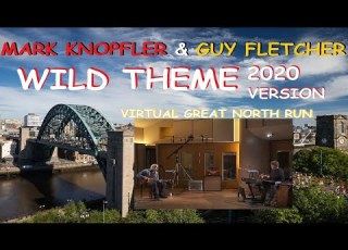  MARK KNOPFLER GUY FLETCHER WILD THEME Going Home New Version 2020 Virtual GREAT NORTH RUN