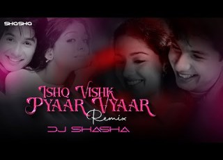  Ishq Vishk Rebound Ishq Vishk Pyaar Vyaar Dj Shasha Club Remix