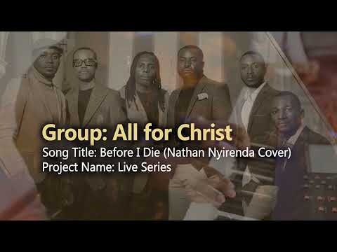 All For Christ Before I Die Nathan Nyirenda Cover