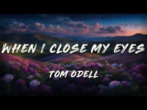 Tom Odell When I Close My Eyes Lyrics