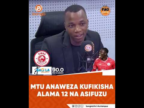 MTU ANAWEZA KUFIKISHA ALAMA 12 NA ASIFUZU Nazareth Upete Sikiliza Bao La Baolaasubuhi