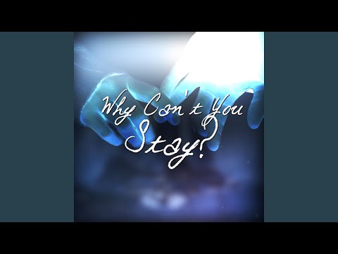 Why Can T You Stay