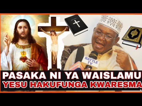 SHEIKH SHAFII ATOA UFAFANUZI SIKUKUU YA PASAKA WAISLAMU INATUHUSU ZAIDI HAKUNA KWARESMA YESU
