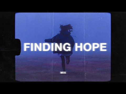 A Finding Hope Mix Sad Music Playlist