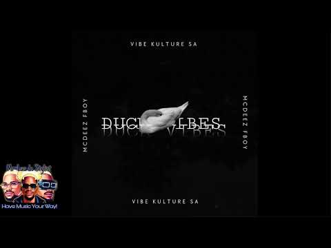 Vibekulture Sa Mcdeez Fboy Duck Vibes Offcial Audio Amapiano Exclusive Music
