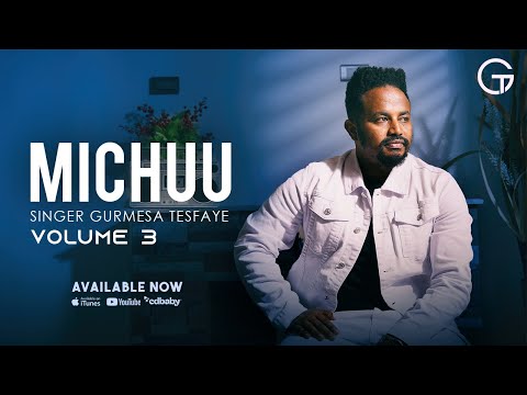 Michuu Singer Gurmesa Tesfaye Vol 3 Official Lyrics Video