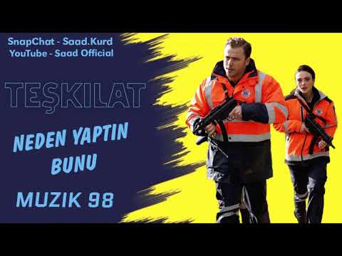 Teşkilat Neden Yaptin Bunu Muzik 98 Saad Official