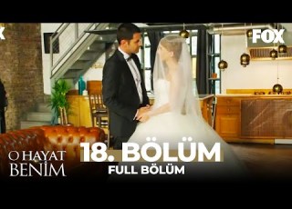  O Hayat Benim 18 Bölüm