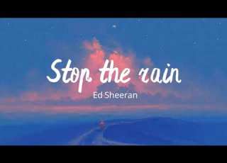  Vietsub Stop The Rain Ed Sheeran Lyrics Video