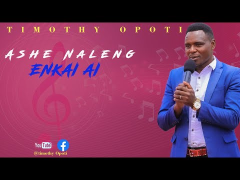 Timothy Opoti Ashe Naleng Enkai Ai Timothy Opoti Ashe Naleng Enkai Ai