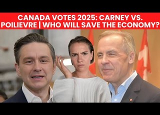  Canada Votes 2025 Carney Vs Poilievre Who Will Save The Economy