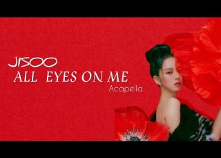 JISOO All Eyes On Me Acapella Ver