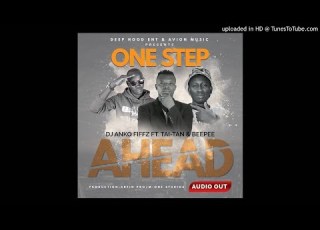 ONE STEP AHEAD By DJ ANKO FIFFZ FT TAI TAN BEEPEE Prod ARTIN PRO Dancehall 2018