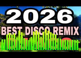 BEST DISCO REMIX DANCE REMIXER 2026