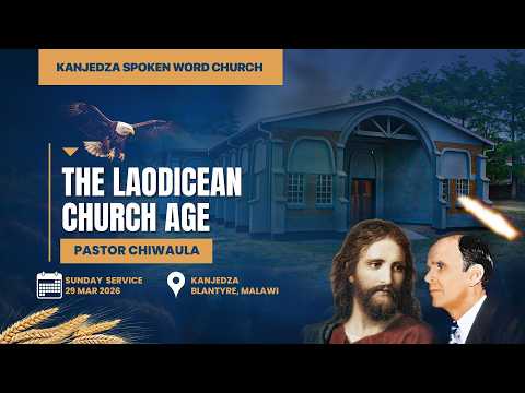 2026 03 29 The Laodicean Church Age Cont Pastor Chiwaula Sunday Service