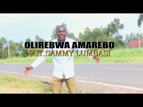 OLIREBWA AMAREBO OFFICIAL HD MUSIC VIDEO BY PST SAMMY LUMBASI