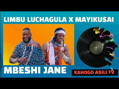 Limbu Luchagula X Mayikusai Mbeshi Jane By Kahogo Msambazaji Wa Nyimbo Asili TV 2025