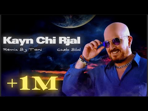 Cheb Bilal Kayn Chi Rjal TONI REMIX
