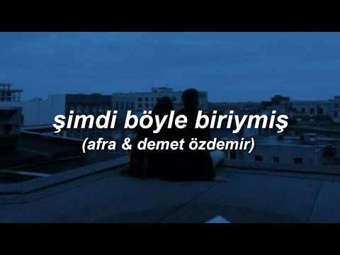 Afra Demet özdemir şimdi Böyle Biriymiş Sözleri