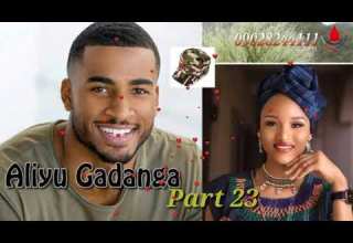 Aliyu Gadanga Part 23 Labarin Tsantsar Soyayya Kiyayya Gami Da Cin Mutunchi