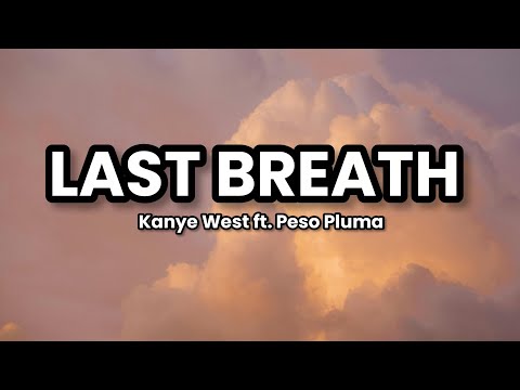 LAST BREATH Kanye West Ft Peso Pluma LYRICS