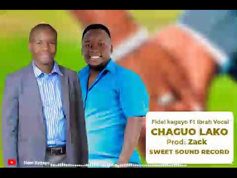 Fidel Kagayo Chaguo Lako Ft Ibrah Vocal