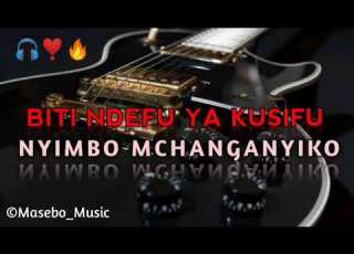 BITI NDEFU YA KUSIFU NYIMBO MCHANGANYIKO