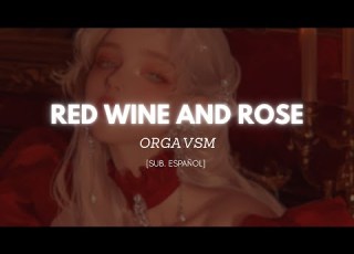  ORGAVSM Red Wine And Rose Sub Español