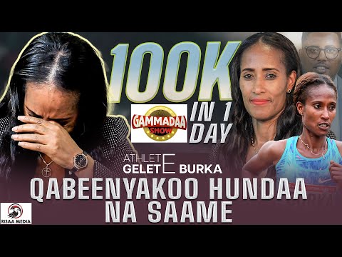 QABEENYAKOO HUNDAA NA SAAME ATHLETE GELETE BURKA ON GAMMADAA SHOW 2025