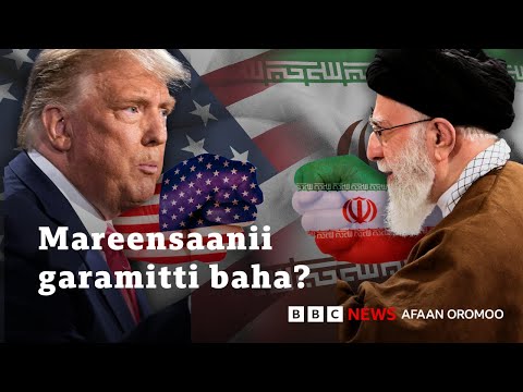 US Fi Iraan Yoo Waraanatti Seenan Waantota Mudatan BBC News Afaan Oromoo