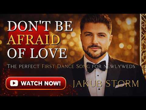 The Perfect First Dance Wedding Song Don T Be Afraid Of Love Jakub Storm