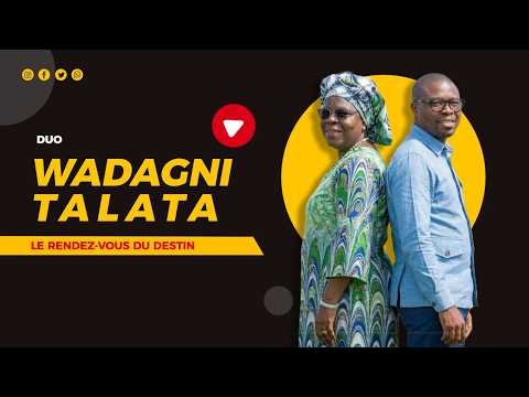WADAGNI TALATA LE RENDEZ VOUS DU DESTIN