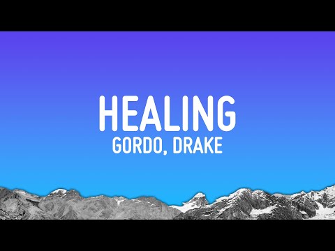 Gordo Healing Lyrics Ft Drake