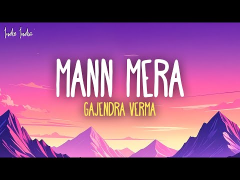 Gajendra Verma Mann Mera Lyrics Original Version Gajendra Verma Mann Mera Lyrics Original Version